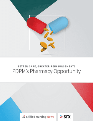Better Care, Greater Reimbursements | PDPM's Pharmacy Opportunity Better Care, Greater Reimbursements | PDPM's Pharmacy Opportunity