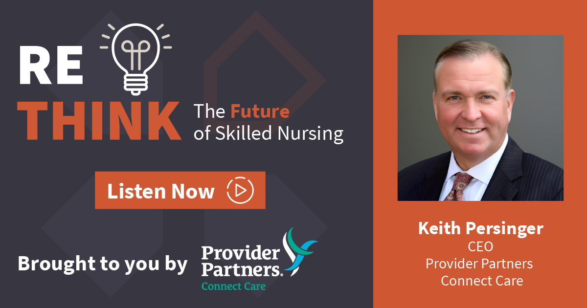 Rethink Podcast: Keith Persinger, CEO, Provider Partners Connect Care ...